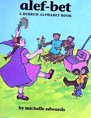 Alef Bet: A Hebrew Alphabet Book by Michelle Edwards