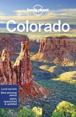 Lonely Planet Colorado by Greg Benchwick, Lonely Planet, Benedict Walker