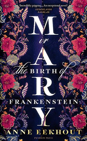 Mary or the Birth of Frankenstein by Anne Eekhout