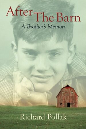 After The Barn: A Brother's Memoir by Richard Pollak