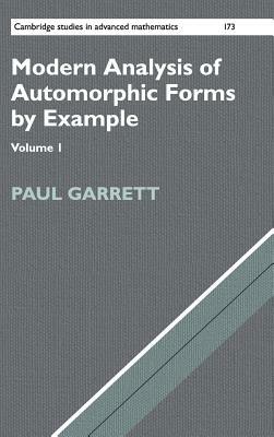 Modern Analysis of Automorphic Forms By Example by Paul Garrett