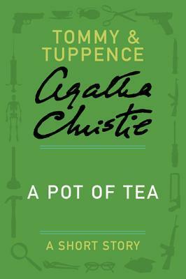 A Pot of Tea: A Short Story by Agatha Christie