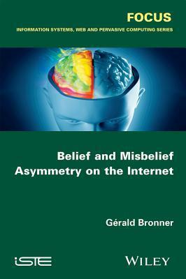 Belief and Misbelief Asymmetry on the Internet by Gérald Bronner