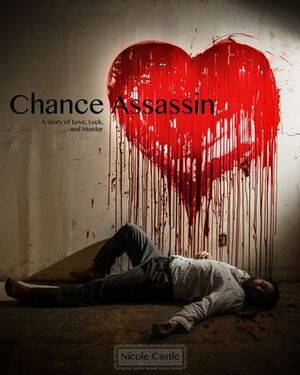 Chance Assassin: A Story of Love, Luck, and Murder by Nicole Castle
