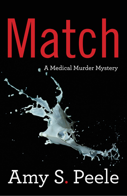 Match: A Medical Murder Mystery by Amy S. Peele