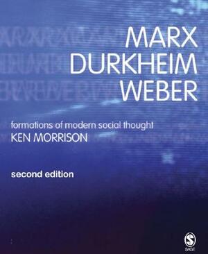 Marx, Durkheim, Weber: Formations of Modern Social Thought by 
