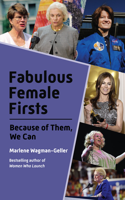 Fabulous Female Firsts: The Trailblazers Who Led the Way (Female Empowerment, Amazing Women, Inspirational Women, Teenage Girl Gift) by Marlene Wagman-Geller