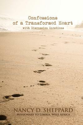 Confessions of a Transformed Heart: With Discussion Questions by Bob Bixby, Nancy D. Sheppard, Martha Peace