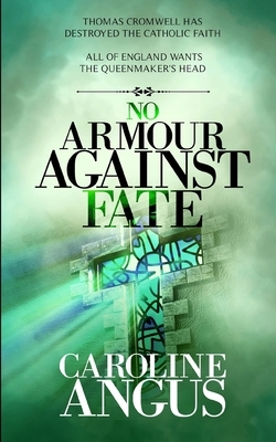 No Armour Against Fate by Caroline Angus