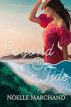 Beyond The Tide: A Treasure Hunters Romance by Noelle Marchand