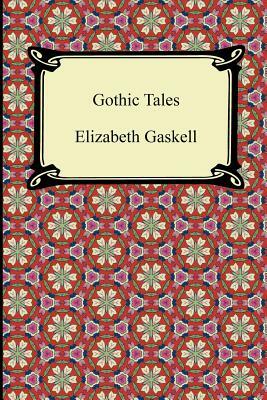 Gothic Tales by Elizabeth Gaskell