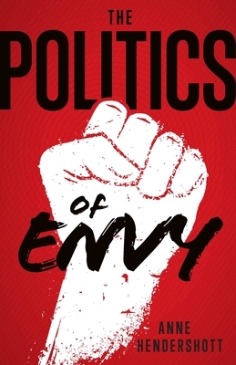 The Politics of Envy by Anne Hendershott