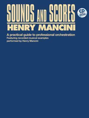 Sounds and Scores : A Practical Guide to Professional Orchestration by Henry Mancini