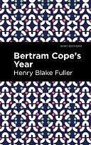 Betram Cope's Year by Henry Blake Fuller