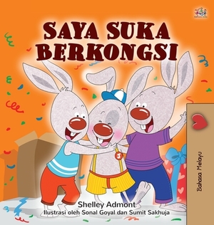 I Love to Share (Malay Children's Book) by Kidkiddos Books, Shelley Admont