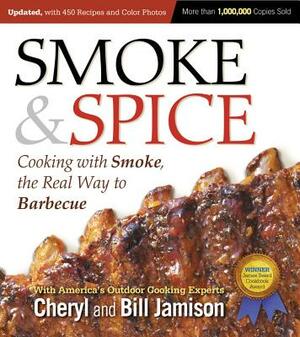 Smoke & Spice, Updated and Expanded 3rd Edition: Cooking with Smoke, the Real Way to Barbecue by Cheryl Jamison, Bill Jamison