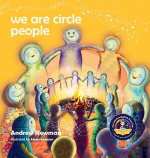 We Are Circle People: Helping children find connection and belonging in the modern-day village by Andrew Newman