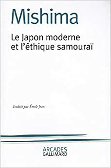 Le Japon moderne et l'éthique samouraï by Yukio Mishima