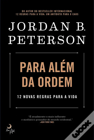Para Além da Ordem: 12 novas regras para a vida by Jordan B. Peterson