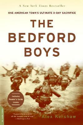 The Bedford Boys: One American Town's Ultimate D-Day Sacrifice by Alex Kershaw