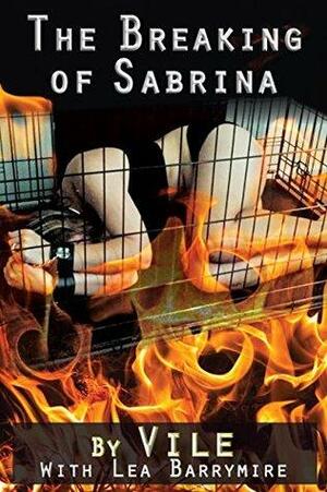 The Breaking of Sabrina by Vile, Lea Barrymire