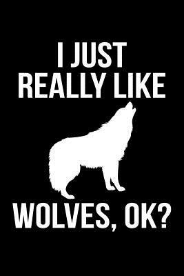 I Just Really Like Wolves, Ok? by James Anderson