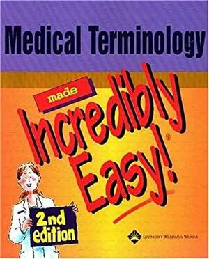 Medical Terminology Made Incredibly Easy! by Lippincott Williams & Wilkins, Lippincott Williams & Wilkins