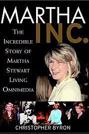 Martha Inc.: The Incredible Story of Martha Stewart Living Omnimedia by Christopher M. Byron