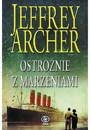 Ostrożnie z marzeniami by Jeffrey Archer