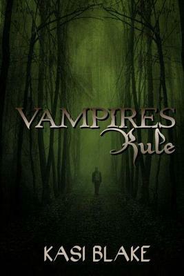 Vampires Rule by Kasi Blake