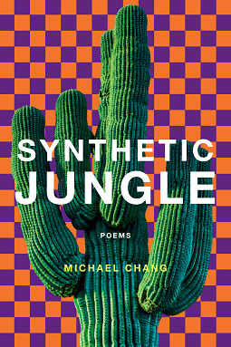 Synthetic Jungle: Poems by Michael Chang