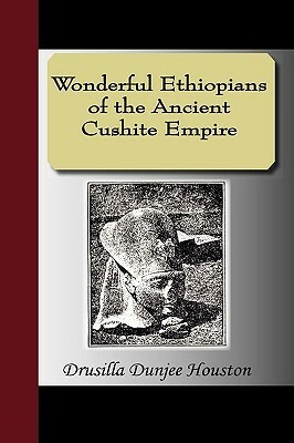 Wonderful Ethiopians of the Ancient Cushite Empire-Indexed by Drusilla Dunjee Houston