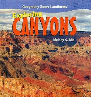 Exploring Canyons by Melody S. Mis
