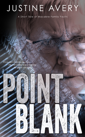 Point Blank: A Short Tale of Macabre Family Faults by Justine Avery