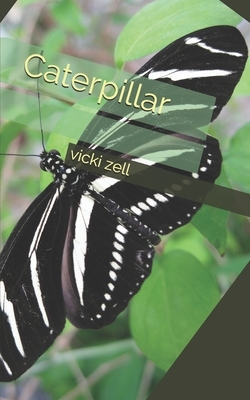 Caterpillar by Vicki Zell