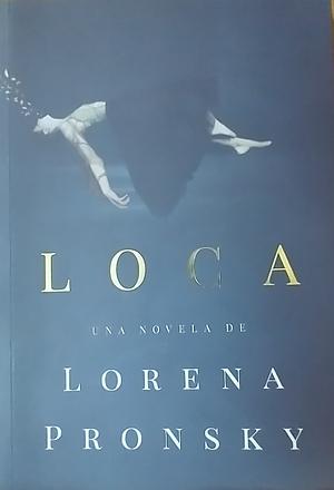 Loca by Lorena Pronsky