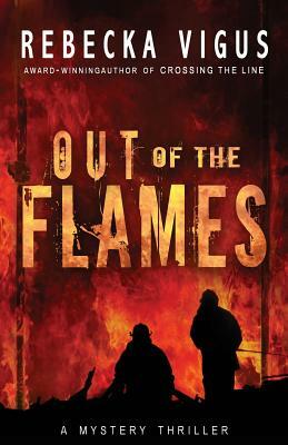 Out of the Flames by Rebecka Vigus