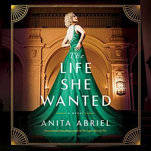 The Life She Wanted by Anita Abriel