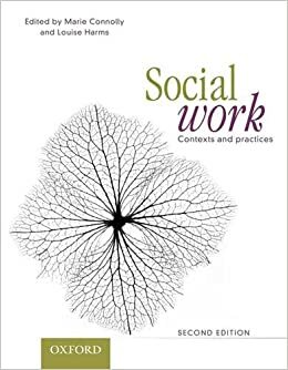 Social Work Contexts and Practice by Louise Harms, Marie Connolly