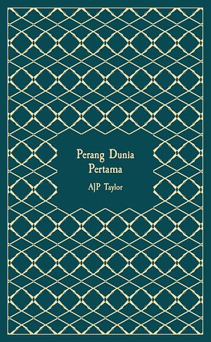 Perang Dunia Pertama by A.J.P. Taylor