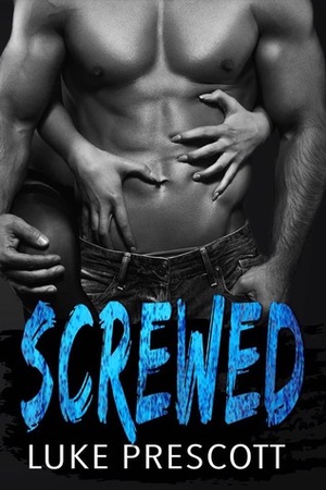 Screwed by Luke Prescott