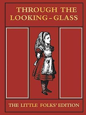Through the Looking Glass Little Folks Edition by John Tenniel, Lewis Carroll