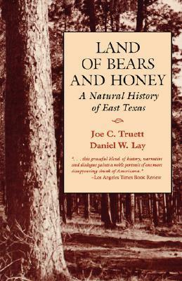 Land of Bears and Honey: A Natural History of East Texas by Joe C. Truett