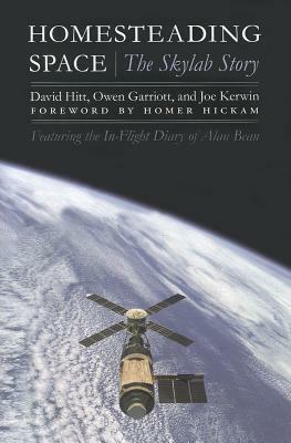 Homesteading Space: The Skylab Story by David Hitt, Joe Kerwin, Owen Garriott