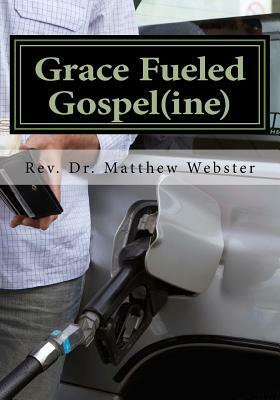 Grace Fueled Gospeline by Matthew Webster