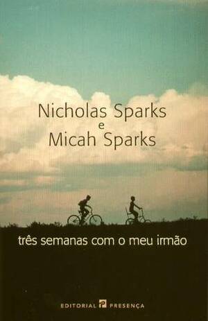 Três Semanas com o meu Irmão by Saul Barata, Nicholas Sparks, Micah Sparks