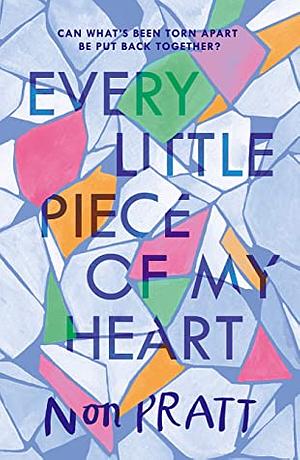 Every Little Piece of My Heart by Non Pratt
