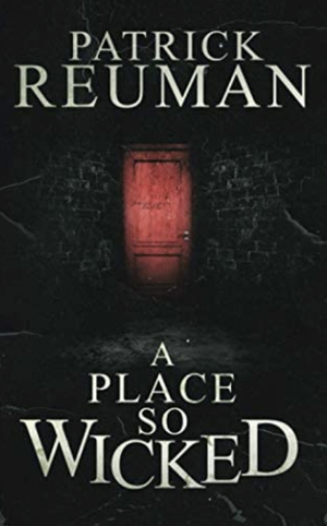 A Place So Wicked by Patrick Reuman