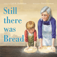 Still There Was Bread  by Lisl H. Detlefsen