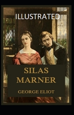 Silas Marner Illustrated by George Eliot